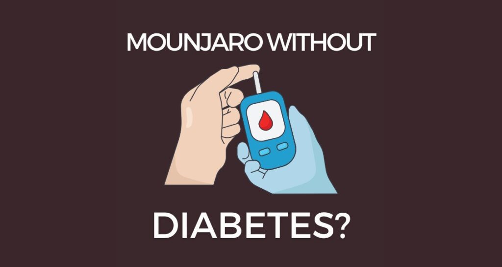 Can you get Mounjaro Without Diabetes?