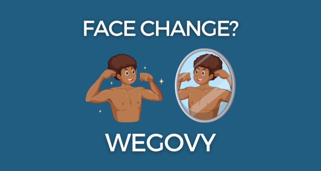 Does Wegovy Change your Face?
