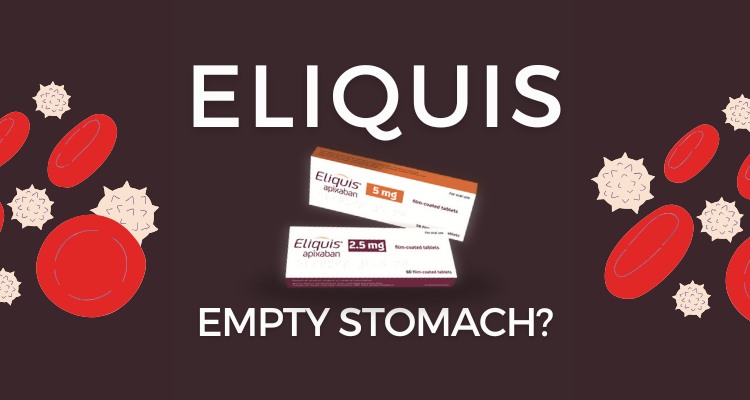 Is it Best to take Eliquis on an Empty Stomach?