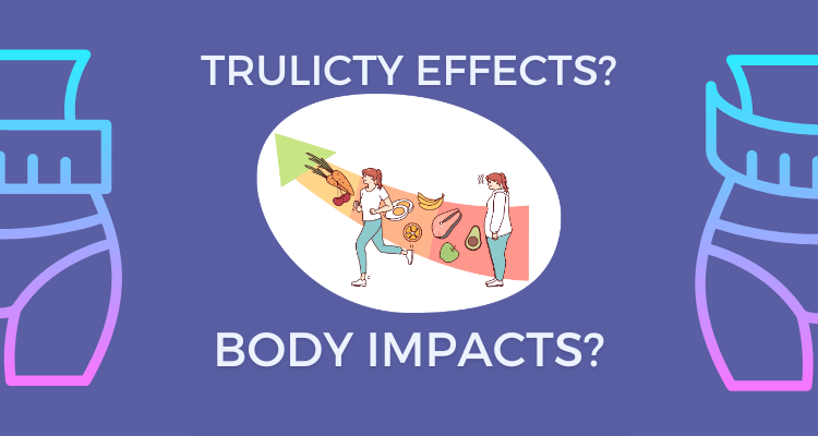 What Does Trulicity Do to Your Body?